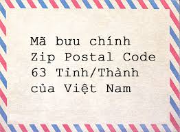 Mã Zip Việt Nam Là Gì? Mã Zip Việt Nam Với 63 Tỉnh Thành Cả